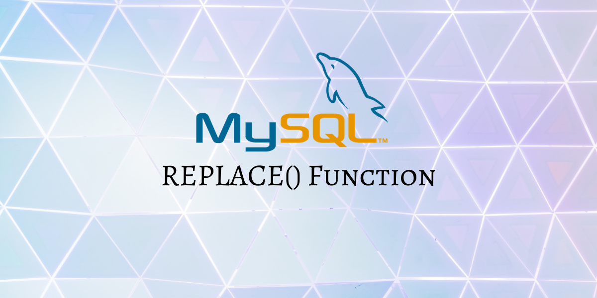 MySQL REPLACE Edit Strings And Replace Values In MySQL MySQLCode