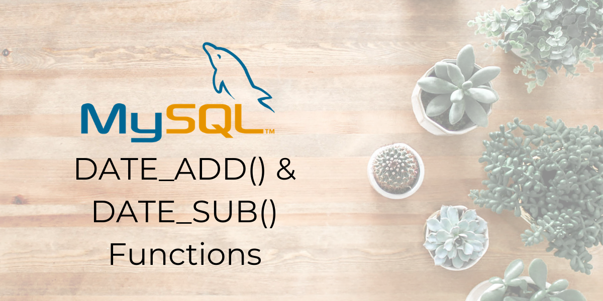 MySQL DATE ADD And DATE SUB MySQLCode