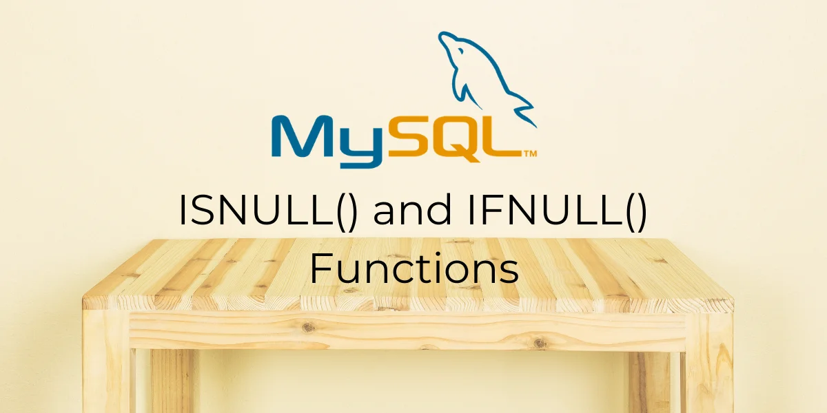 ISNULL And IFNULL Functions