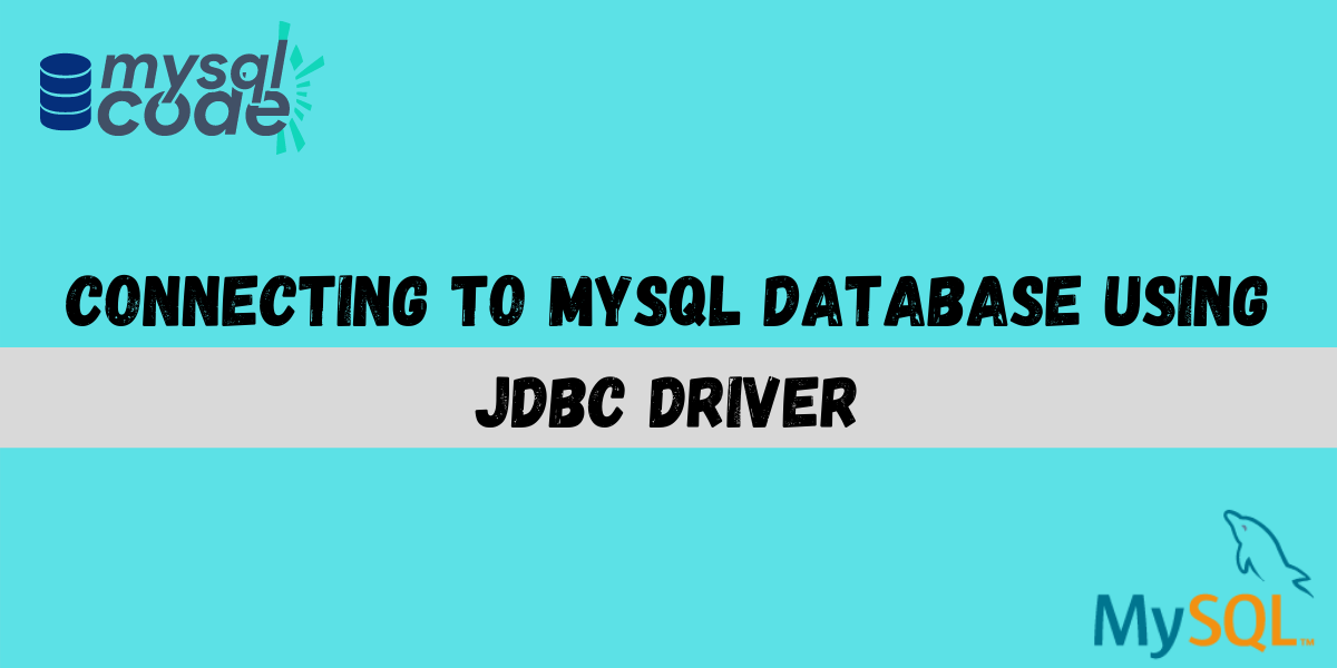 Connecting To MySQL Database Using JDBC Driver