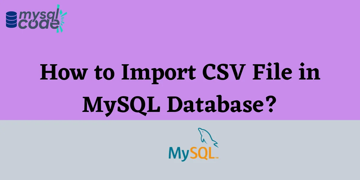 How To Import CSV File In MySQL Database