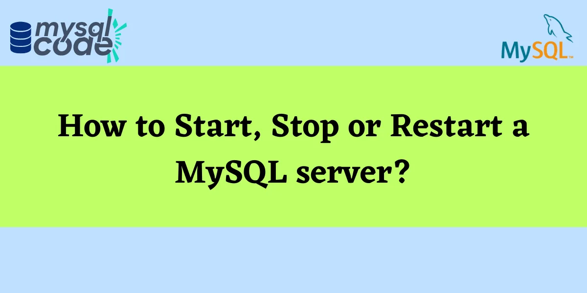 How To Start, Stop Or Restart A MySQL Server