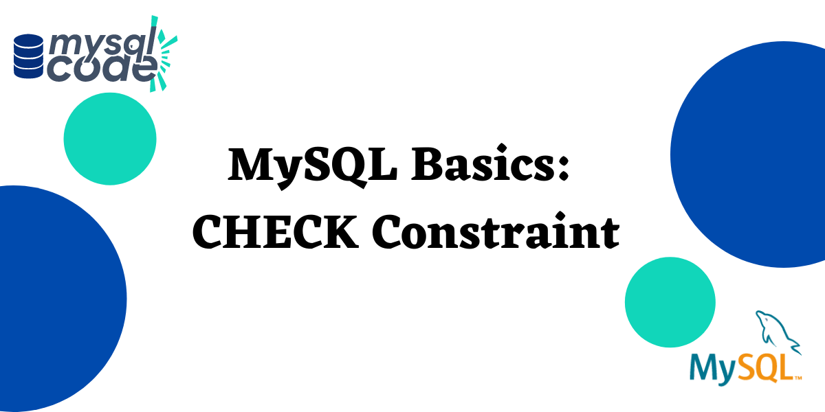 MySQL CHECK Constraint A Complete Guide MySQLCode