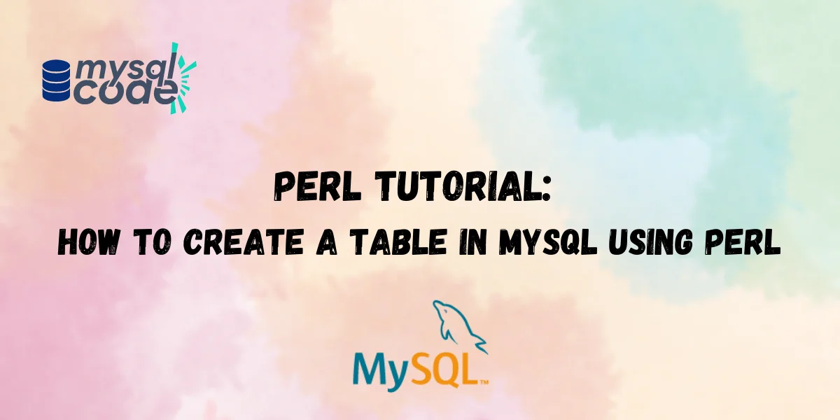 Perl Tutorial How To Create A Table In MySQL Using Perl