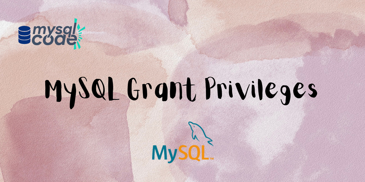 MySQL Grant Privileges