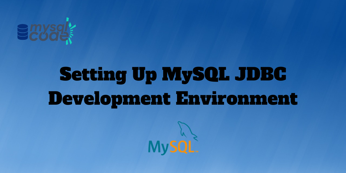 Setting Up MySQL JDBC Development Environment