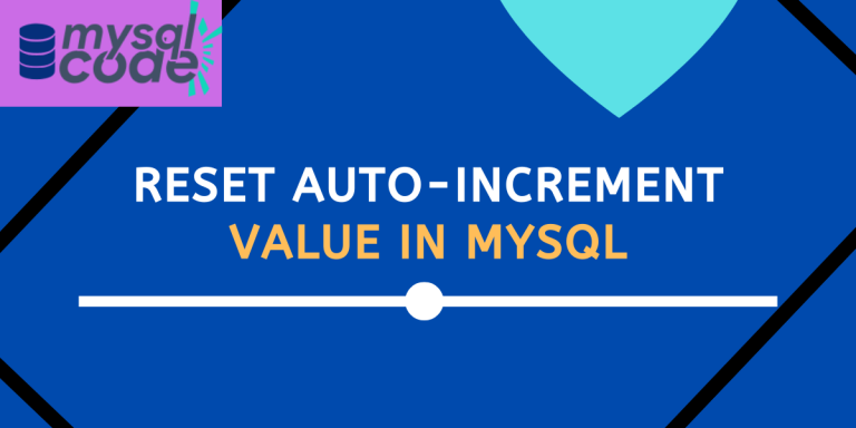 How To Reset Auto-increment in MySQL? - MySQLCode