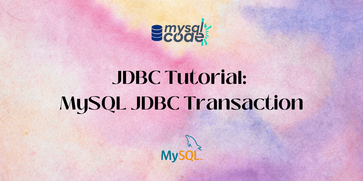 JDBC Tutorial MySQL JDBC Transaction