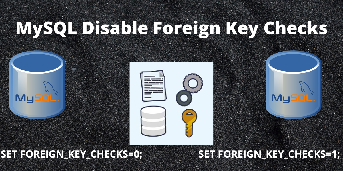 MySQL Disable Foreign Key Checks