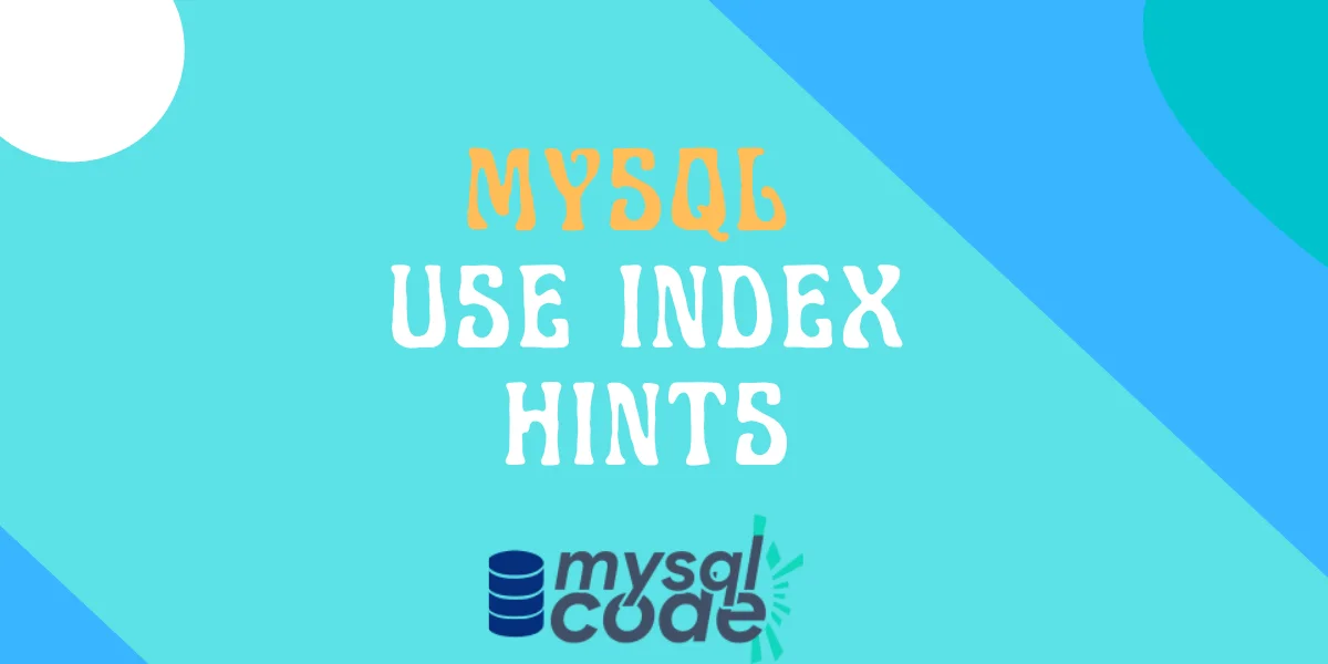 Use Index Hints Mysql