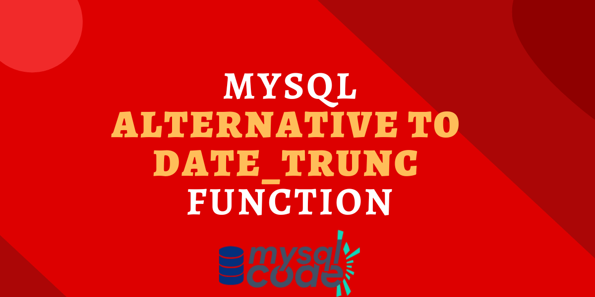 Mysql Alternative To Date Trunc Function