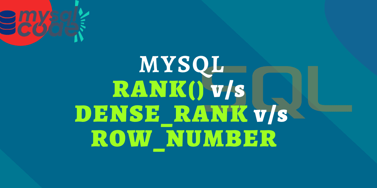 Rank Vs Dense Rank Vs Row Number Funtions In Mysql