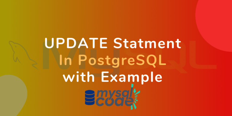 PostgreSQL UPDATE: Introduction, Syntax & Examples - MySQLCode