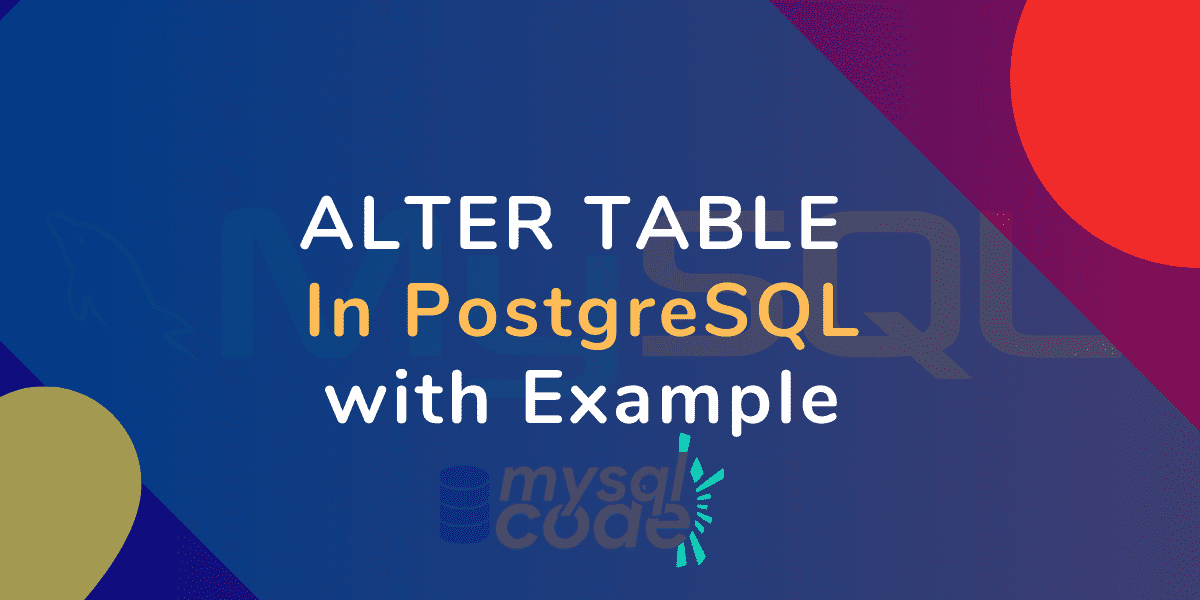 ALTER TABLE In Postgresql With Examples