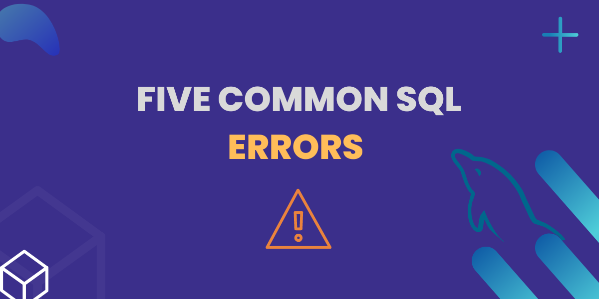 FIve Common Sql Errors