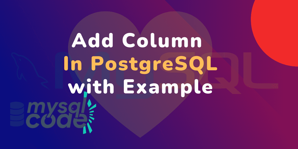 how-to-add-columns-to-a-table-in-postgresql-mysqlcode