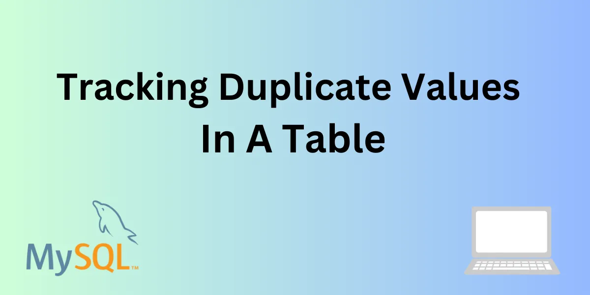Tracking Duplicate Values In A Table