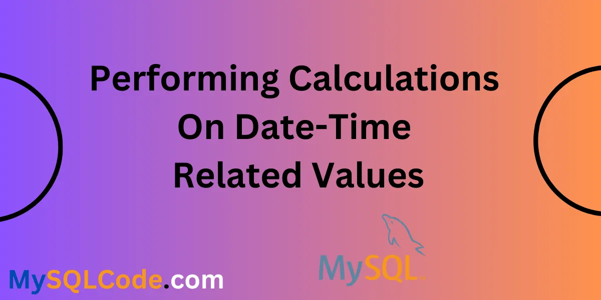 Performing Calculations On Date Time Related Values