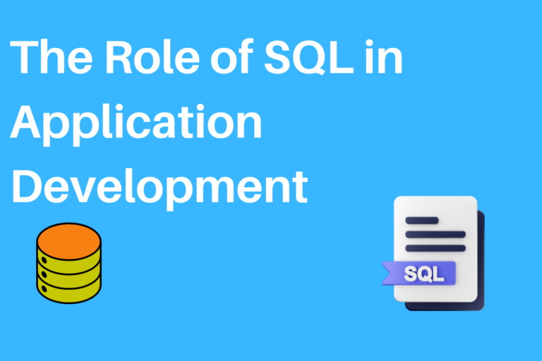 Role of SQL in Application Development: A Detailed Guide - MySQLCode