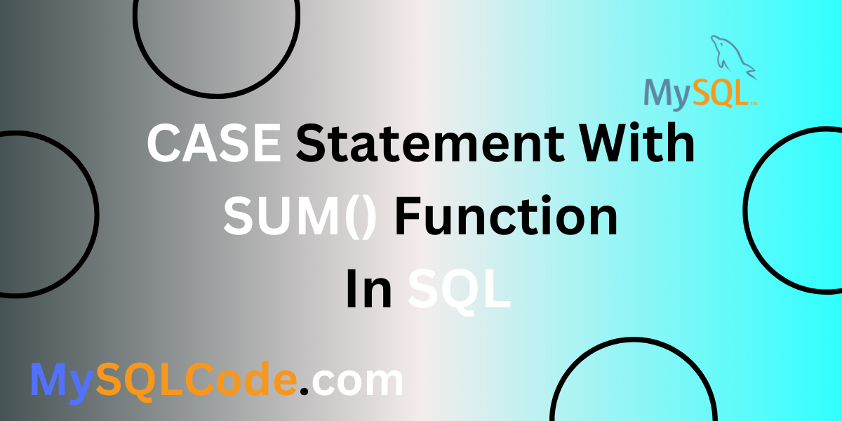 CASE Statement With SUM() Function In SQL
