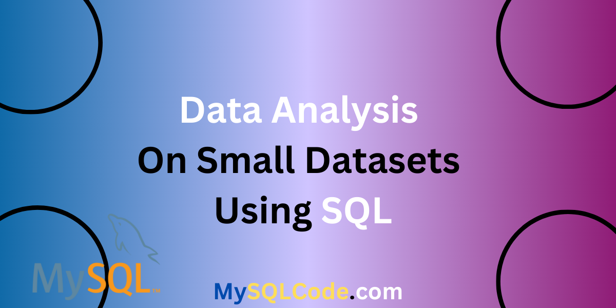 Data Analysis On Small Datasets Using SQL