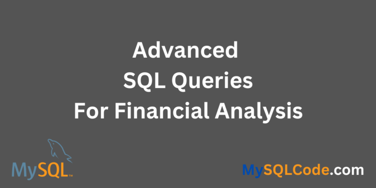 Advanced SQL Queries For Financial Analysis - MySQLCode