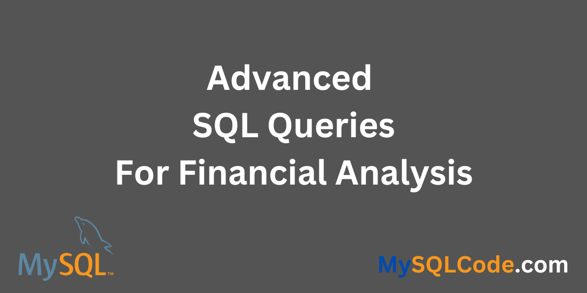 Advanced SQL Queries For Financial Analysis