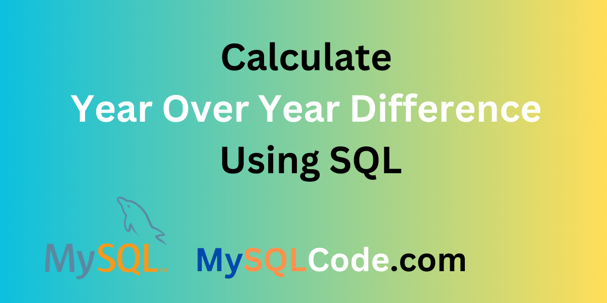 Calculate Year Over Year Difference Using SQL