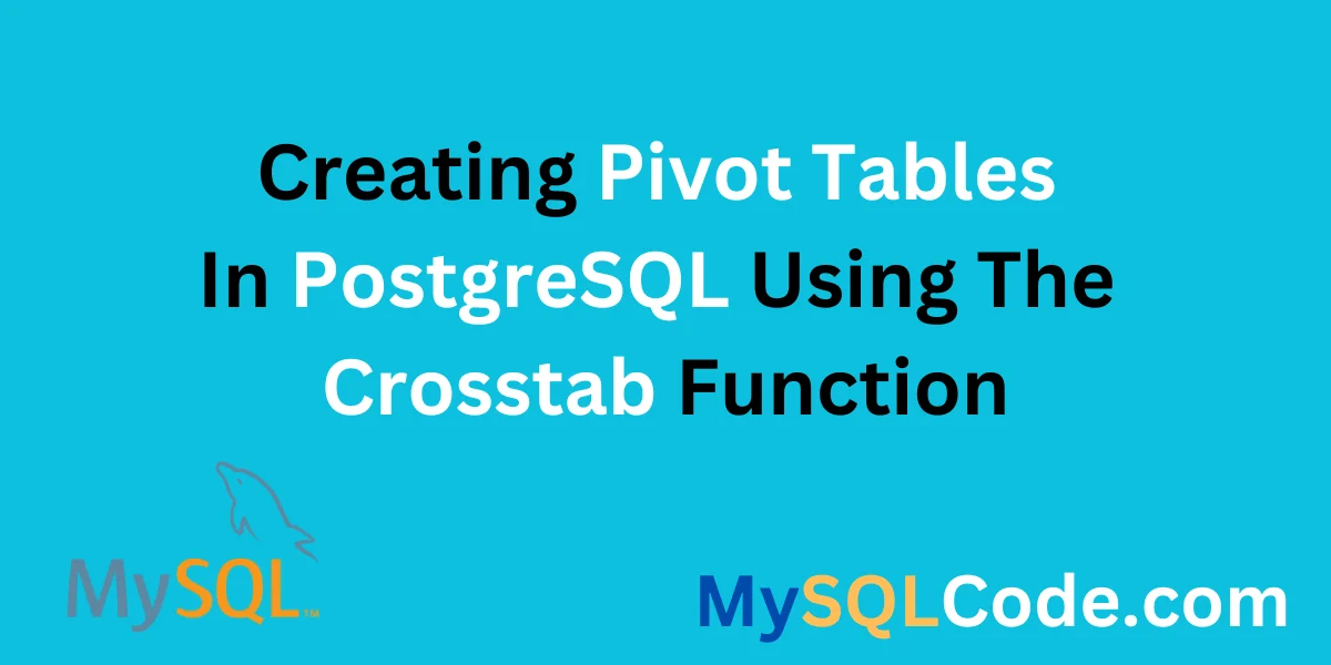 Creating Pivot Tables In PostgreSQL Using The Crosstab Function