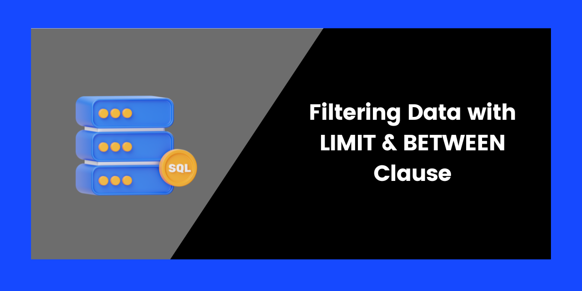 Filtering Data With LIMIT & BETWEEN Clause
