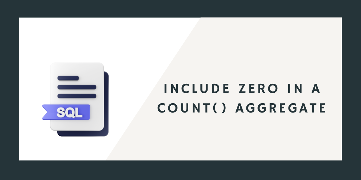Include Zero In A COUNT() Aggregate(1)