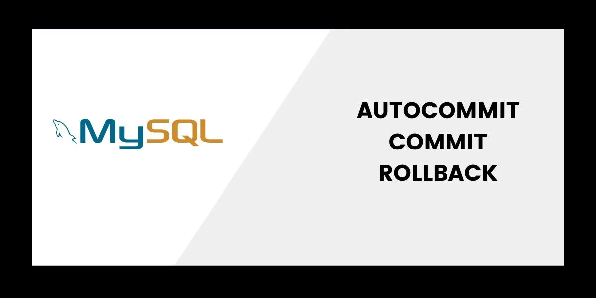 AUTOCOMMIT, COMMIT, ROLLBACK